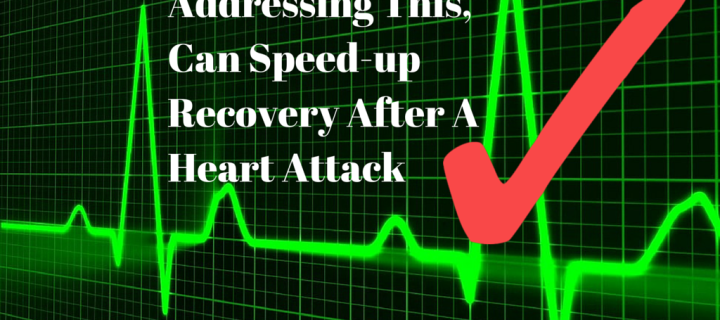 Addressing This, Can Speed-up Recovery After A Heart Attack